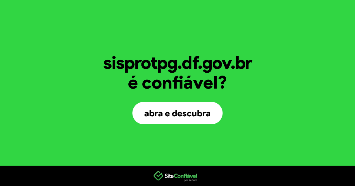 O site sisprotpg.df.gov.br é confiável?