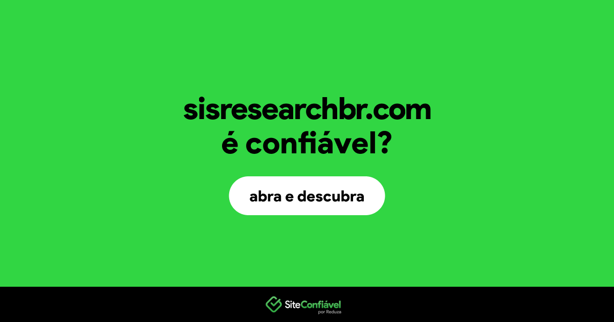 O site sisresearchbr.com é confiável?