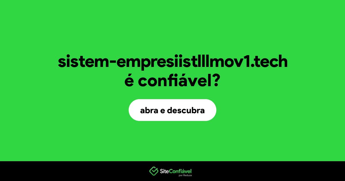 O site sistem-empresiistlllmov1.tech é confiável?