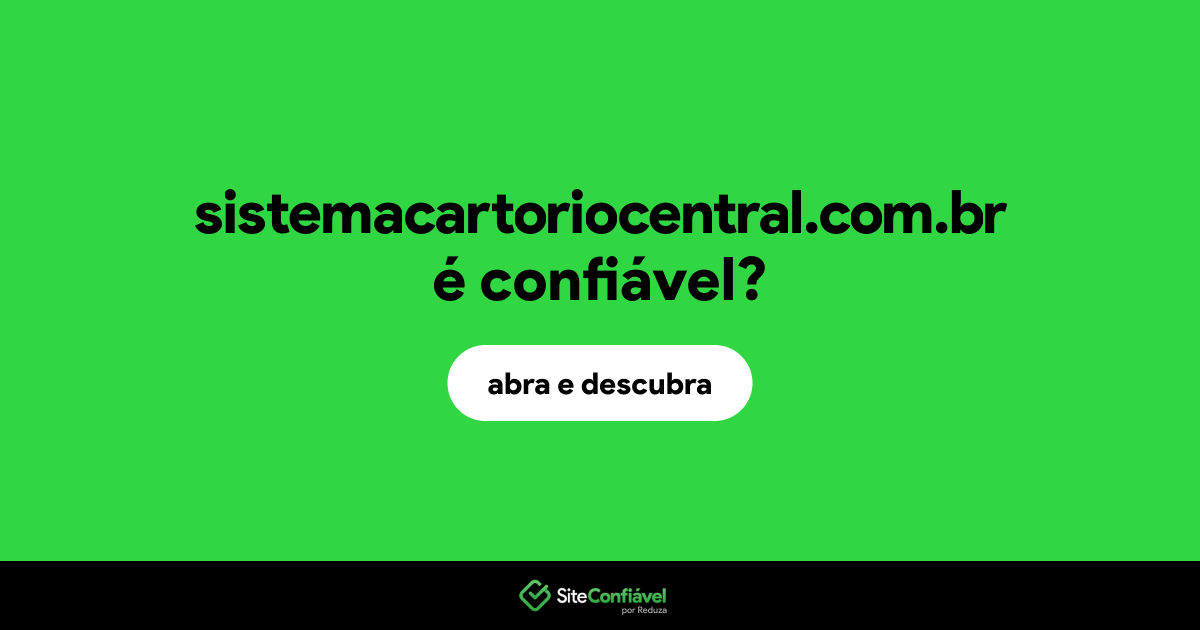 O site sistemacartoriocentral.com.br é confiável?