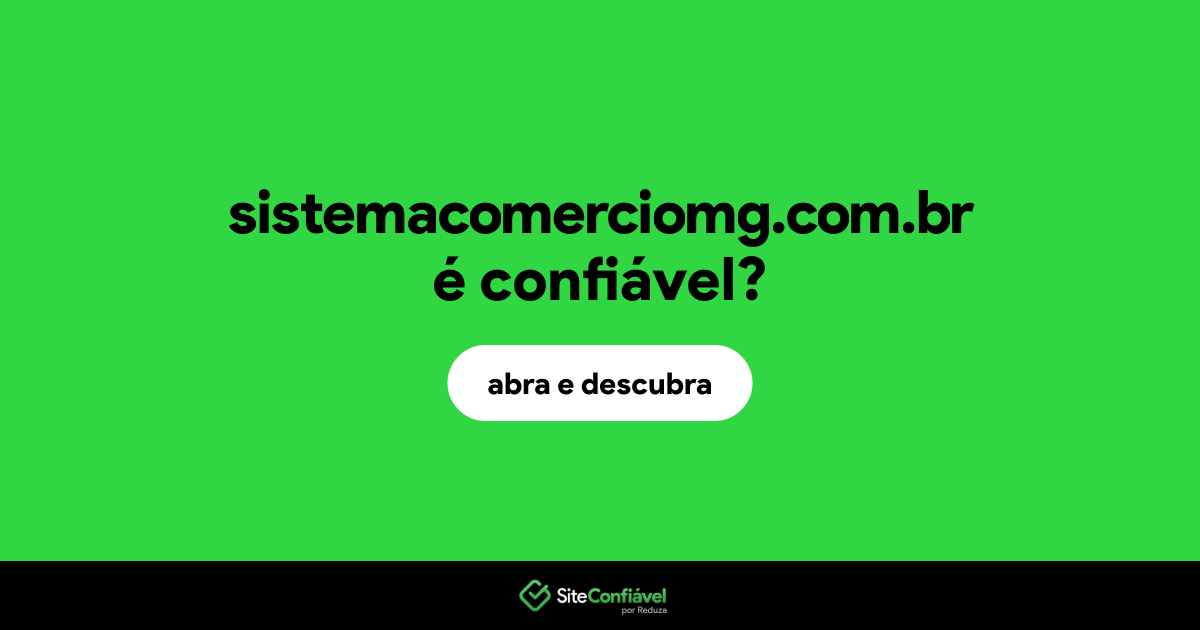 O site sistemacomerciomg.com.br é confiável?