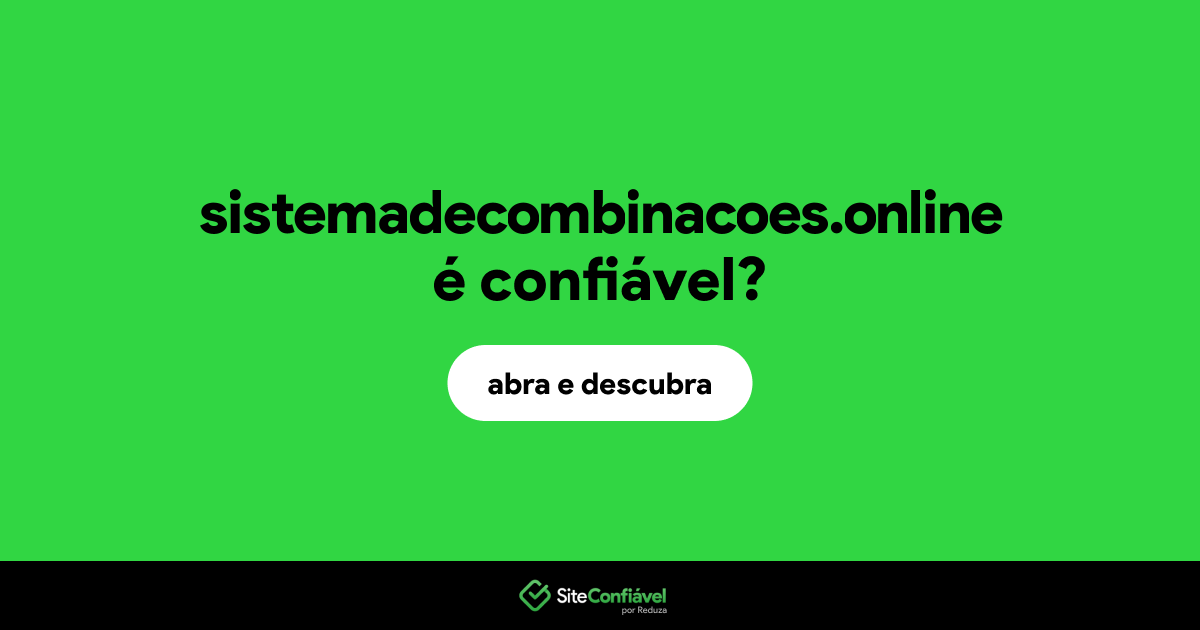 O site sistemadecombinacoes.online é confiável?