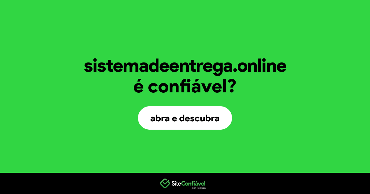 O site sistemadeentrega.online é confiável?