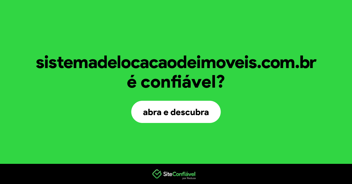 O site sistemadelocacaodeimoveis.com.br é confiável?