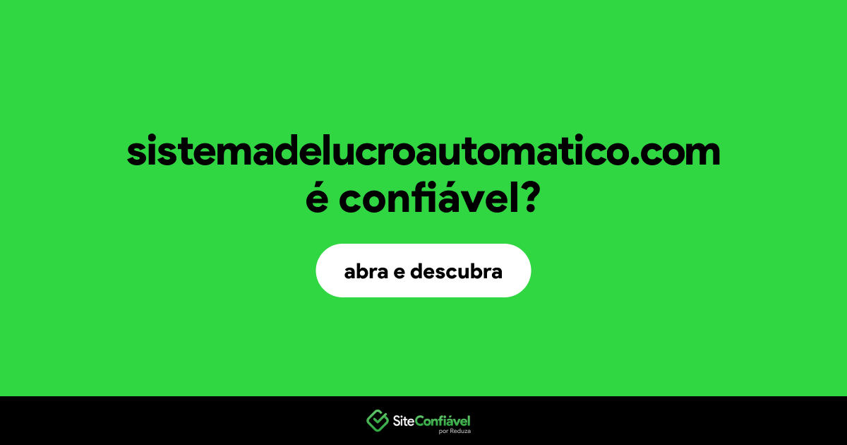 O site sistemadelucroautomatico.com é confiável?