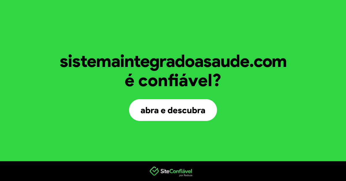 O site sistemaintegradoasaude.com é confiável?