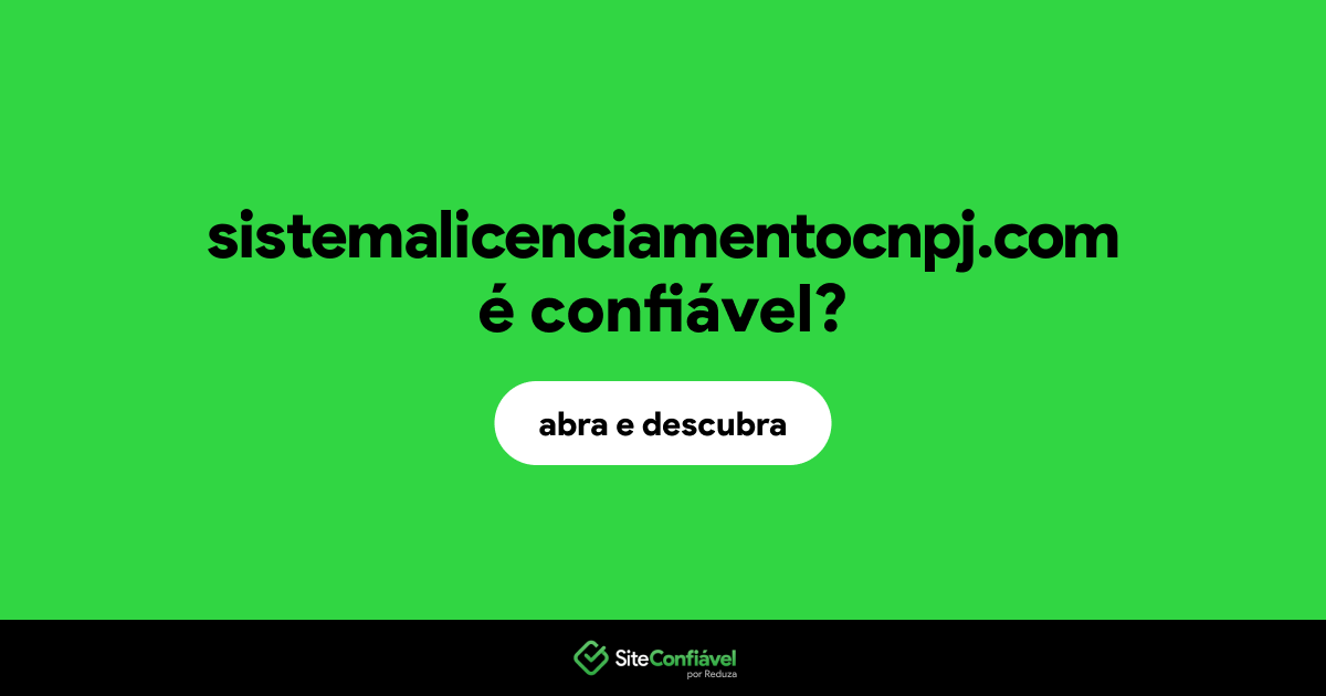 O site sistemalicenciamentocnpj.com é confiável?