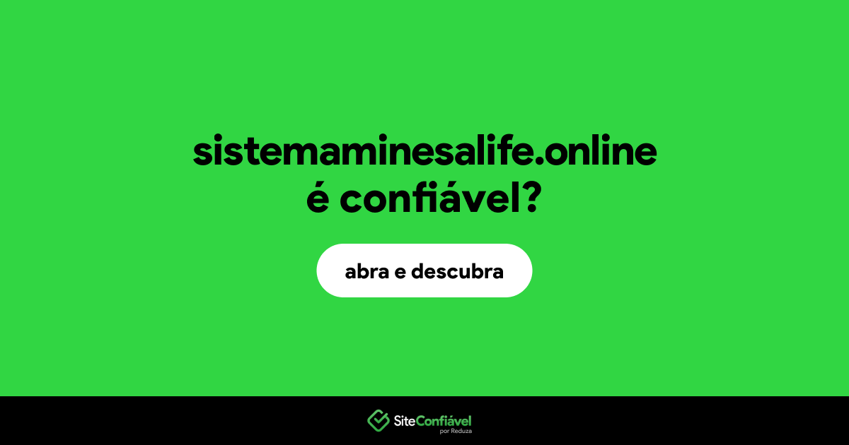 O site sistemaminesalife.online é confiável?