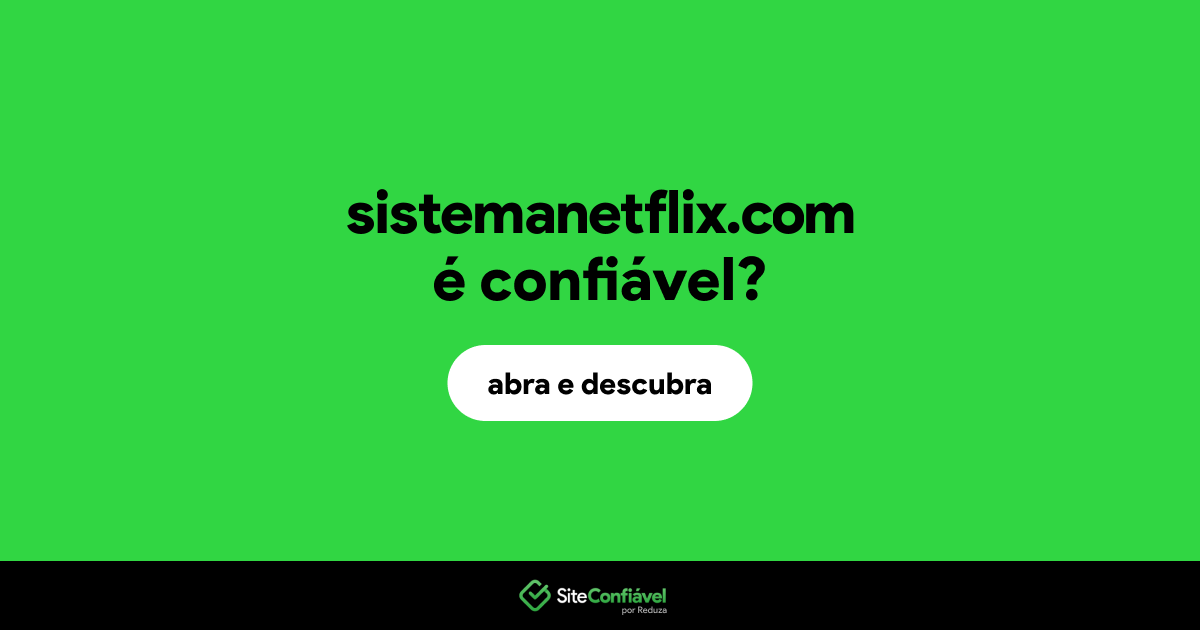 O site sistemanetflix.com é confiável?