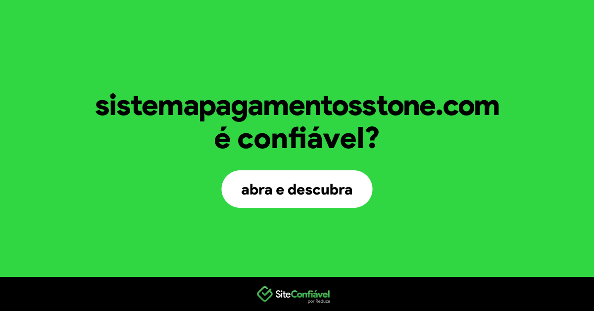O site sistemapagamentosstone.com é confiável?