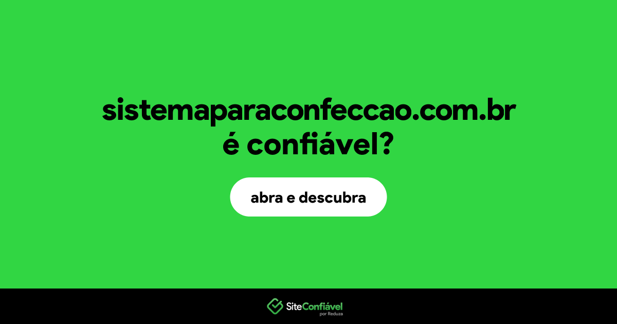O site sistemaparaconfeccao.com.br é confiável?