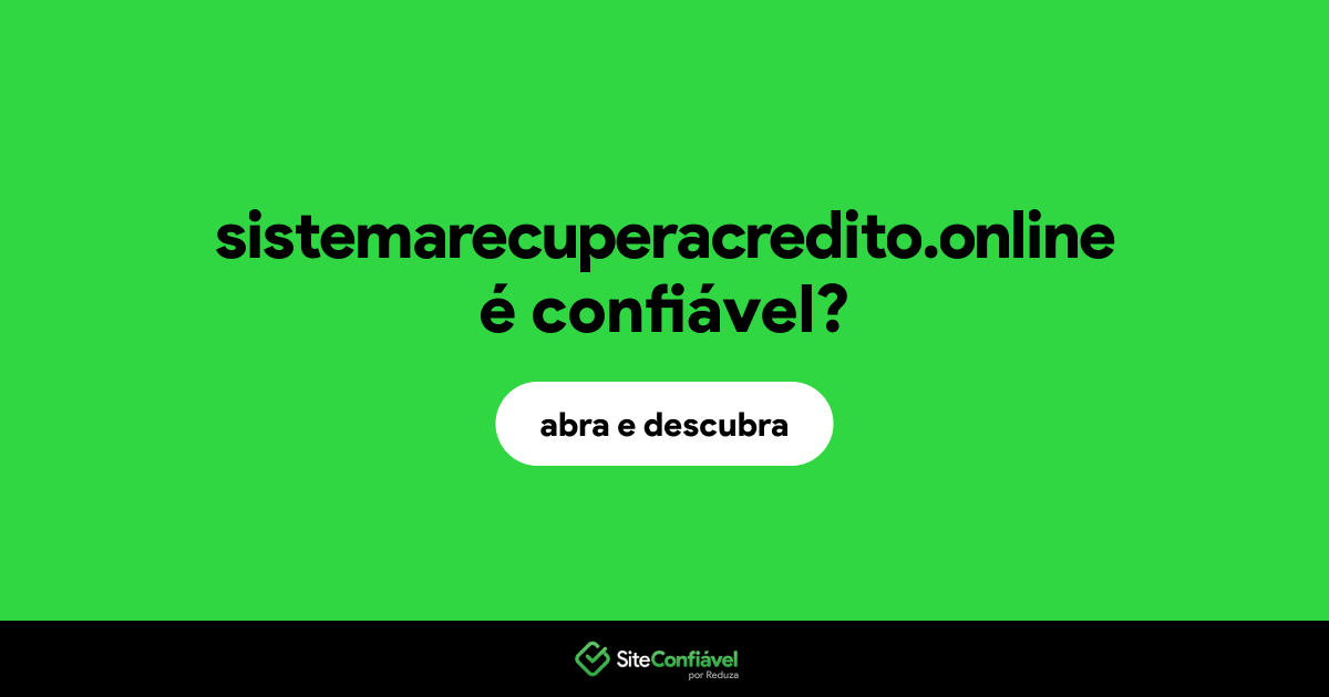 O site sistemarecuperacredito.online é confiável?