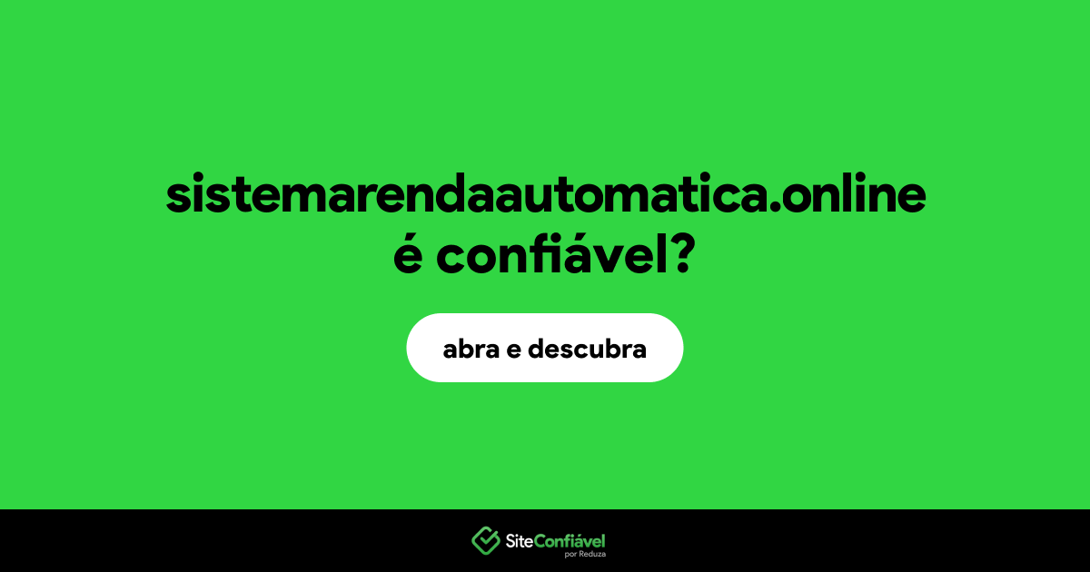 O site sistemarendaautomatica.online é confiável?