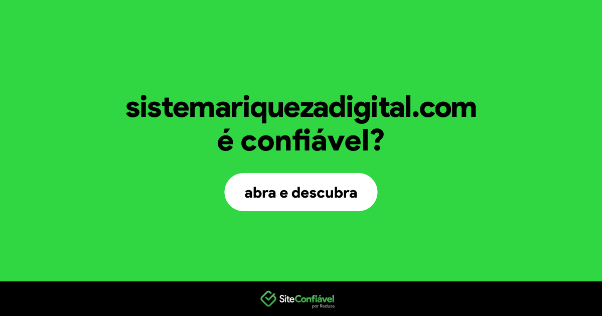 O site sistemariquezadigital.com é confiável?