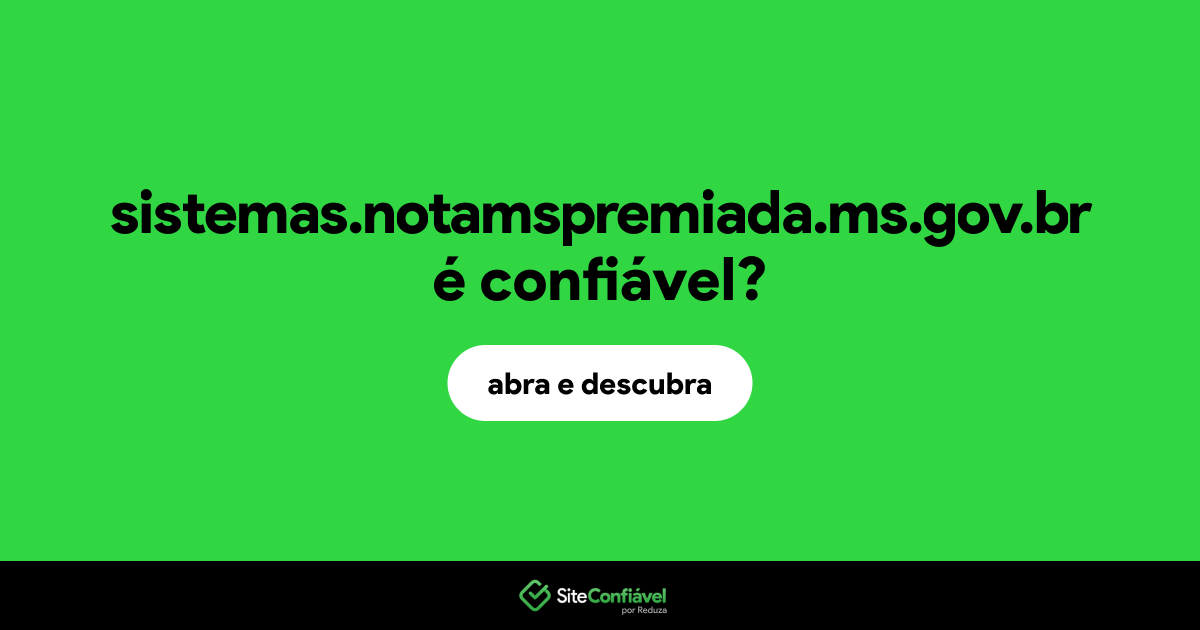 O site sistemas.notamspremiada.ms.gov.br é confiável?