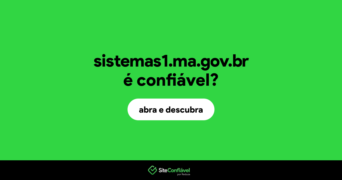 O site sistemas1.ma.gov.br é confiável?