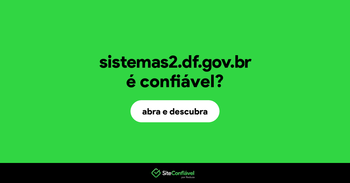 O site sistemas2.df.gov.br é confiável?