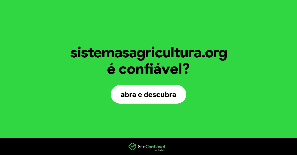 O site sistemasagricultura.org é confiável?