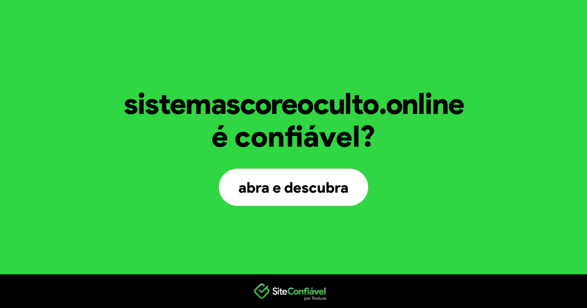 O site sistemascoreoculto.online é confiável?