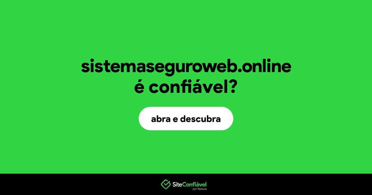 O site sistemaseguroweb.online é confiável?