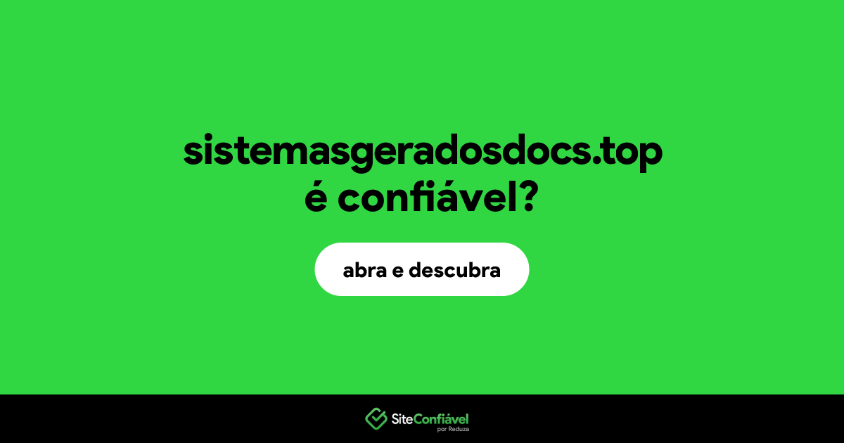 O site sistemasgeradosdocs.top é confiável?