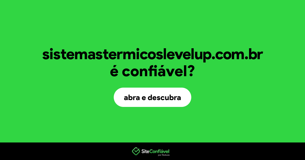 O site sistemastermicoslevelup.com.br é confiável?