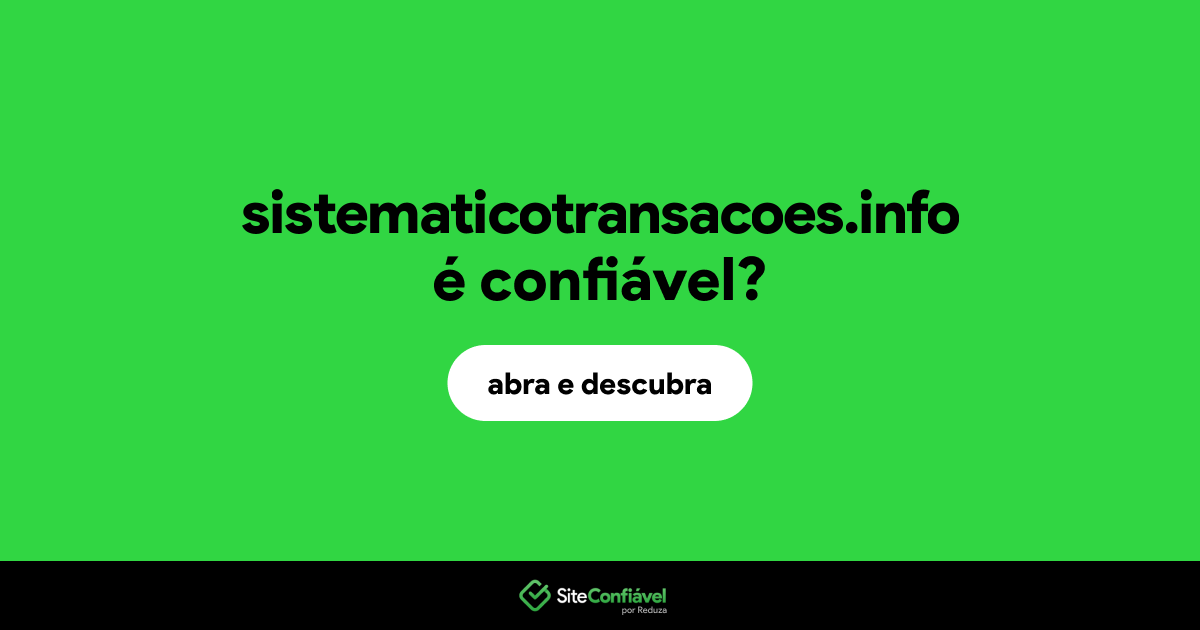 O site sistematicotransacoes.info é confiável?