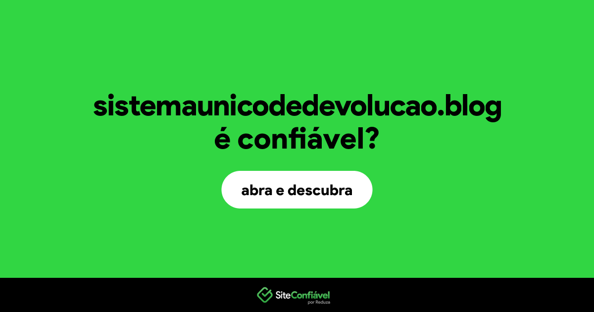 O site sistemaunicodedevolucao.blog é confiável?