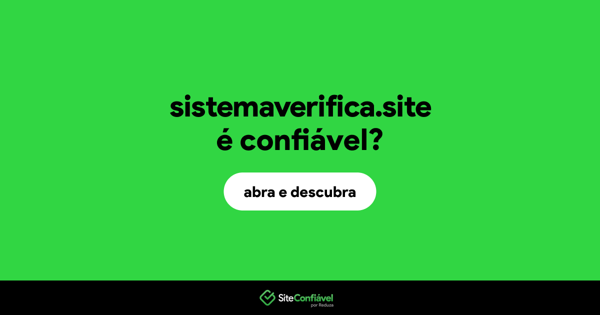 O site sistemaverifica.site é confiável?