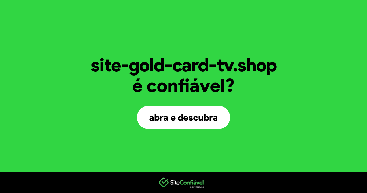 O site site-gold-card-tv.shop é confiável?