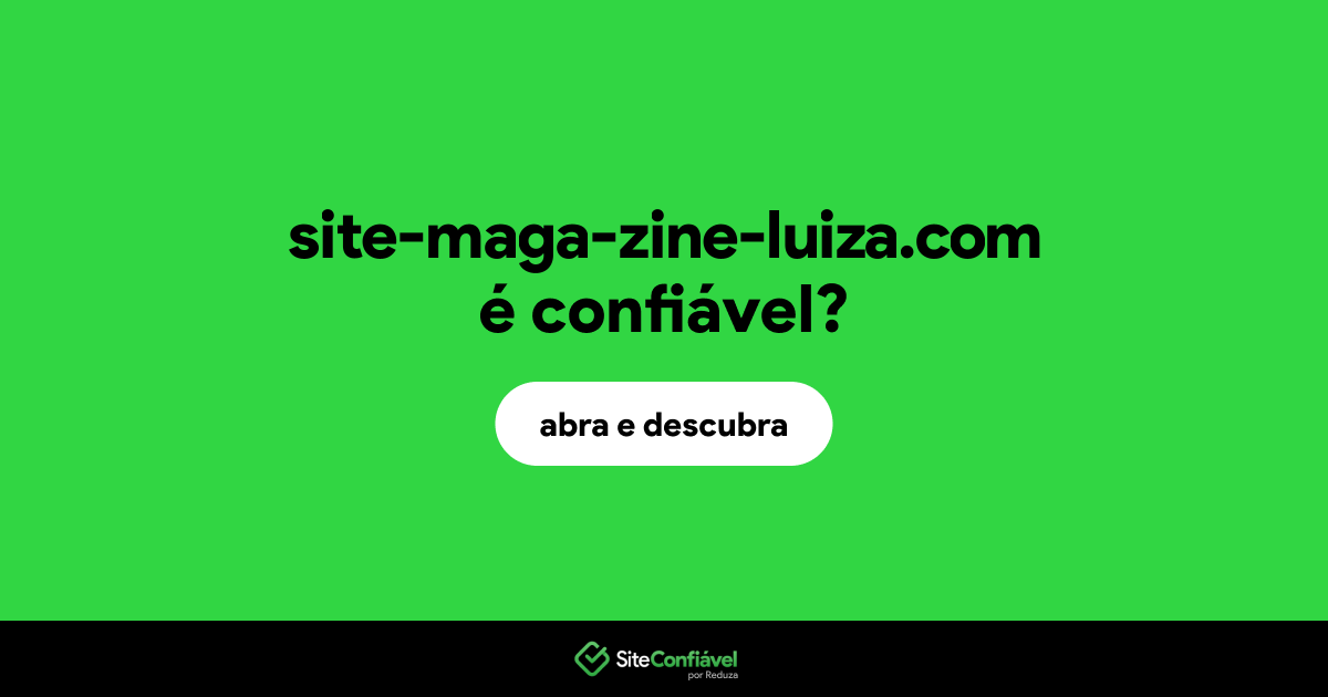 O site site-maga-zine-luiza.com é confiável?