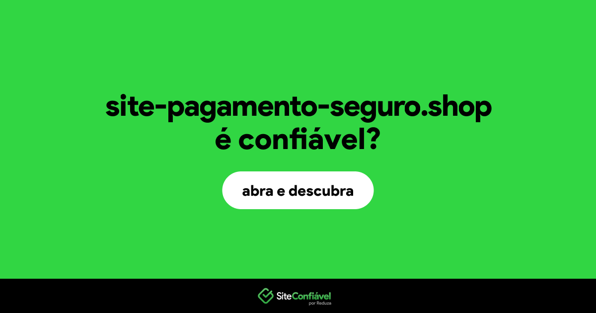 O site site-pagamento-seguro.shop é confiável?