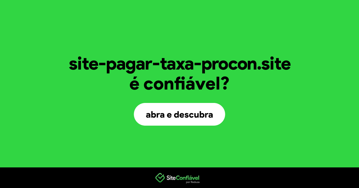 O site site-pagar-taxa-procon.site é confiável?