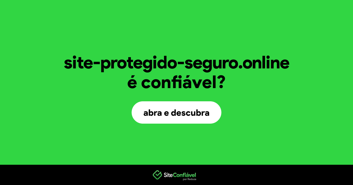 O site site-protegido-seguro.online é confiável?
