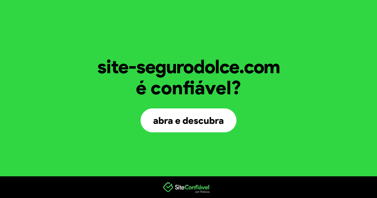 O site site-segurodolce.com é confiável?