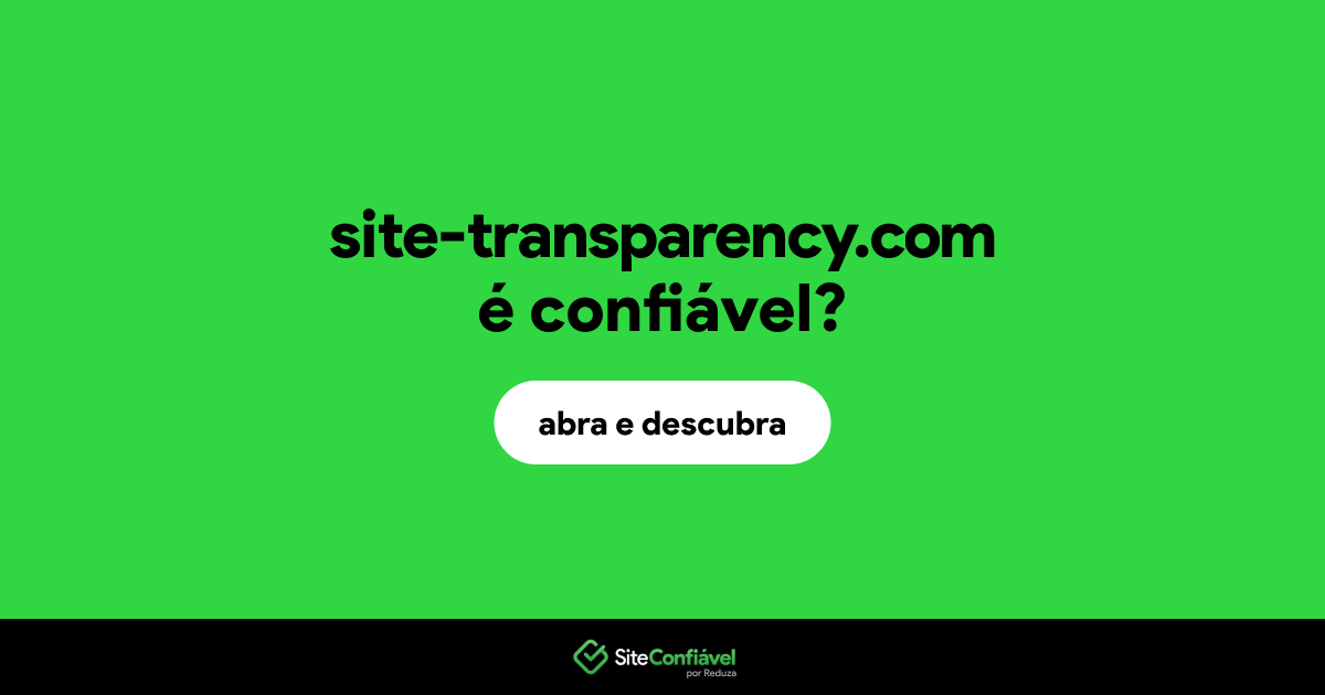 O site site-transparency.com é confiável?