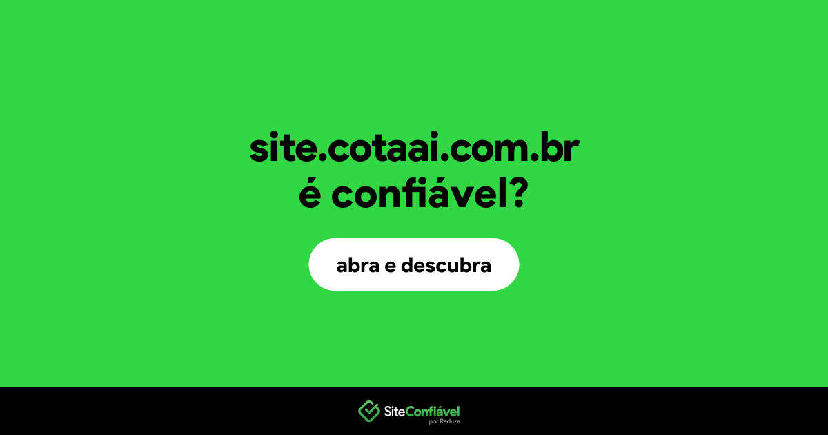 O site site.cotaai.com.br é confiável?