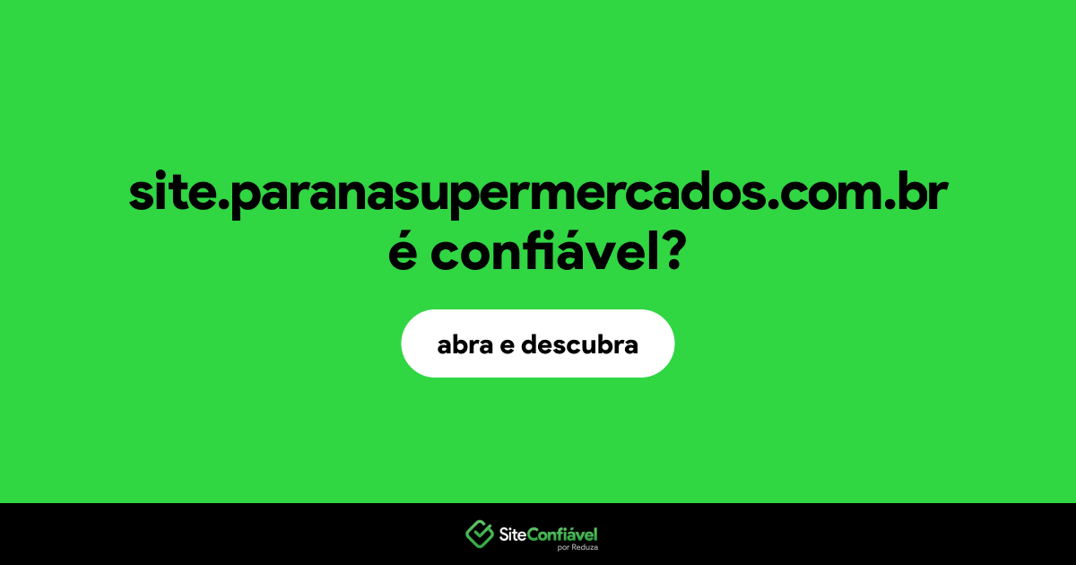 O site site.paranasupermercados.com.br é confiável?