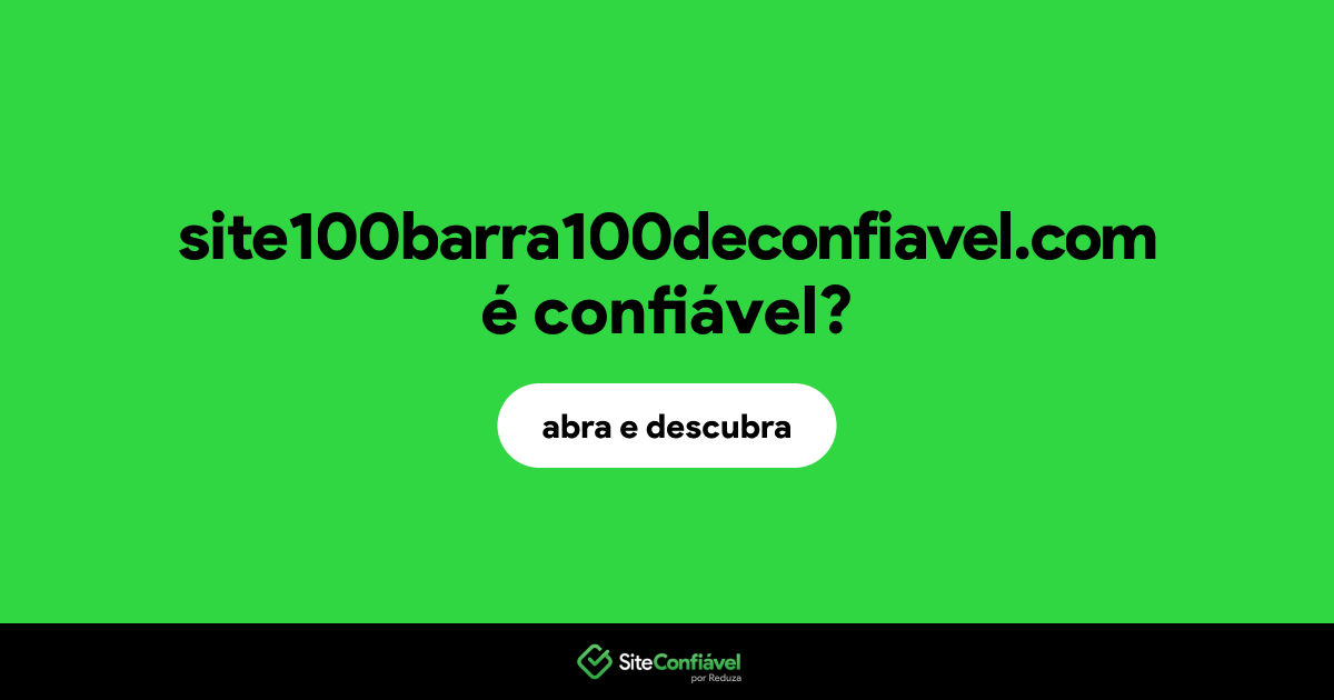 O site site100barra100deconfiavel.com é confiável?