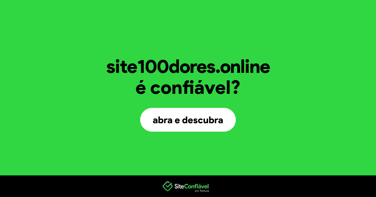 O site site100dores.online é confiável?