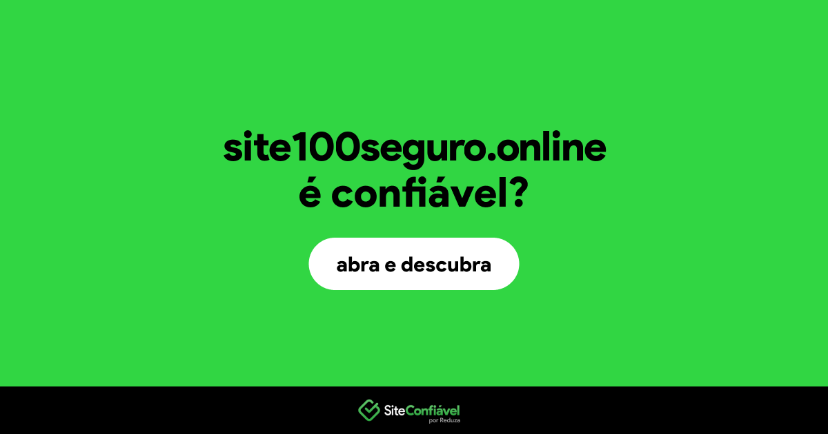 O site site100seguro.online é confiável?