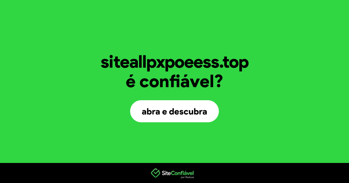 O site siteallpxpoeess.top é confiável?