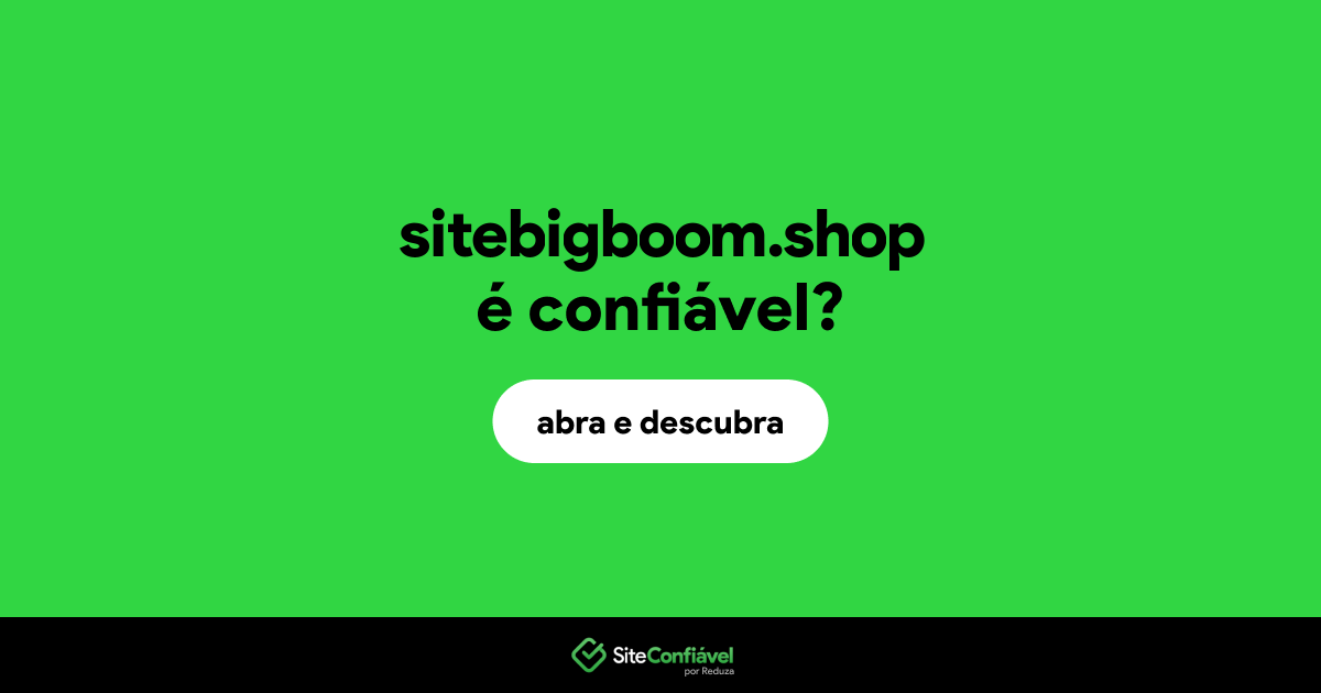 O site sitebigboom.shop é confiável?