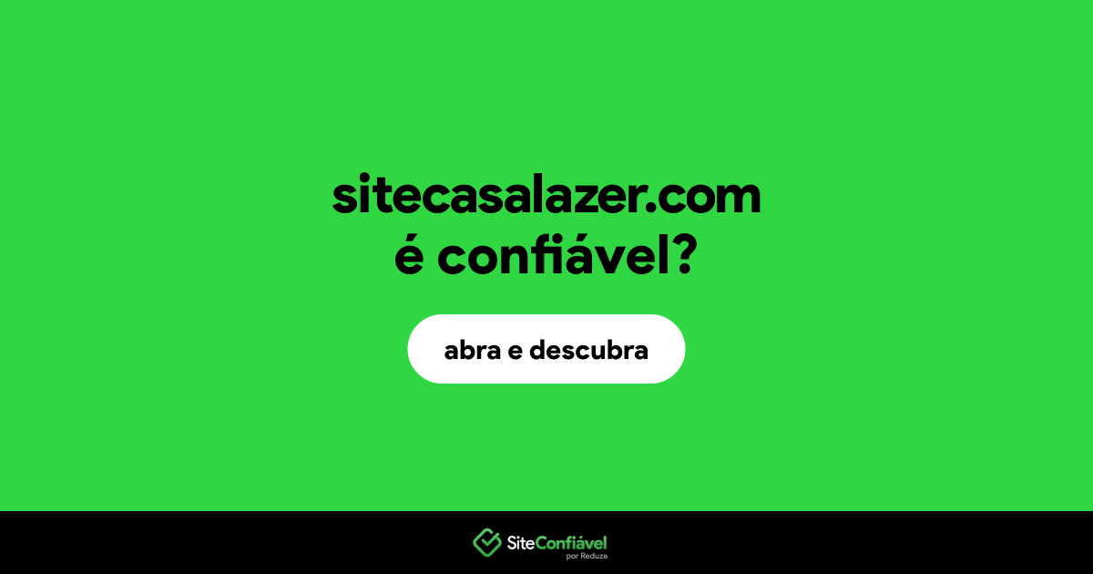 O site sitecasalazer.com é confiável?