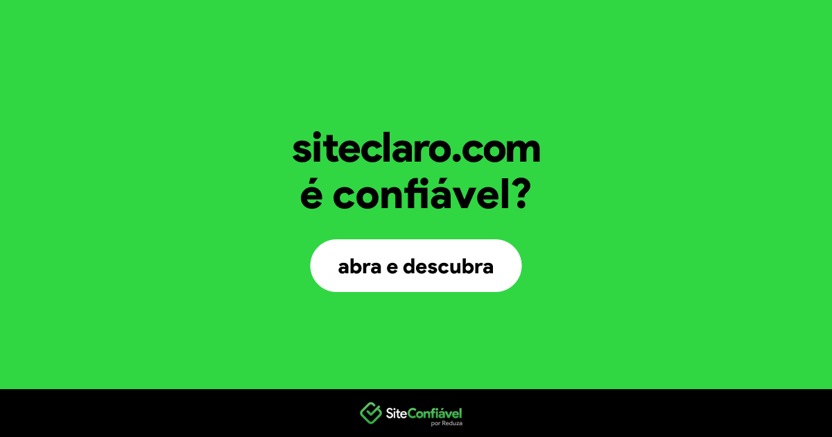 O site siteclaro.com é confiável?