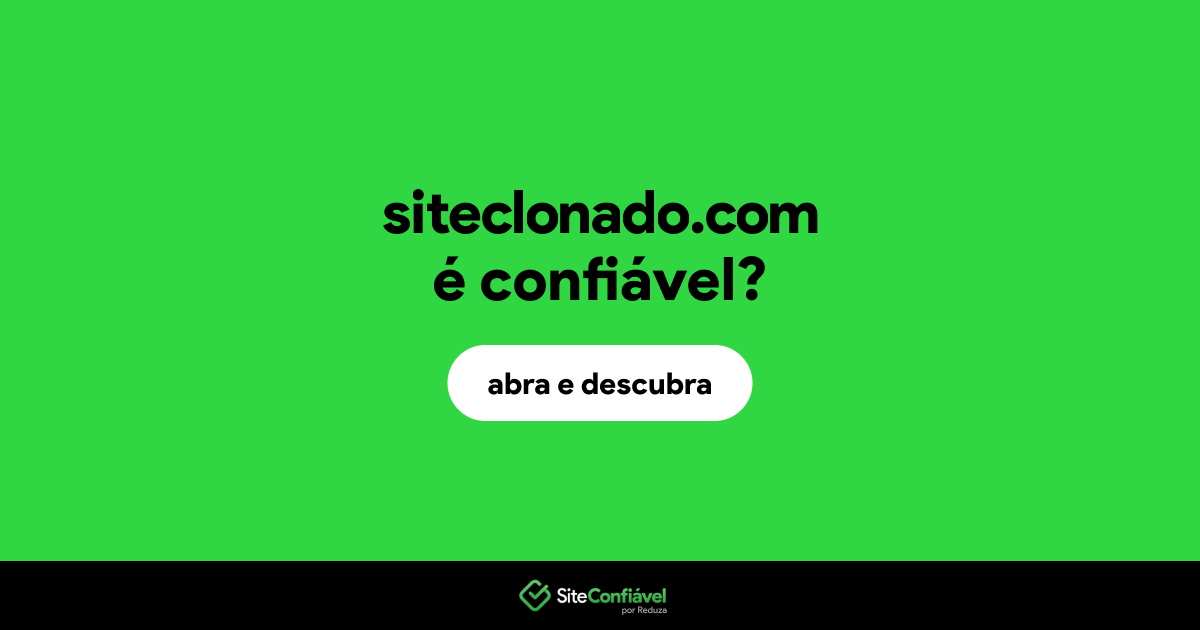 O site siteclonado.com é confiável?