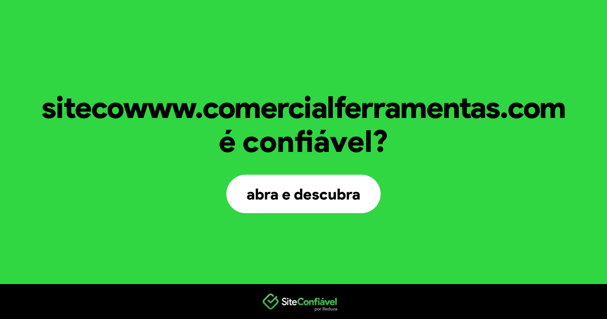 O site sitecowww.comercialferramentas.com é confiável?
