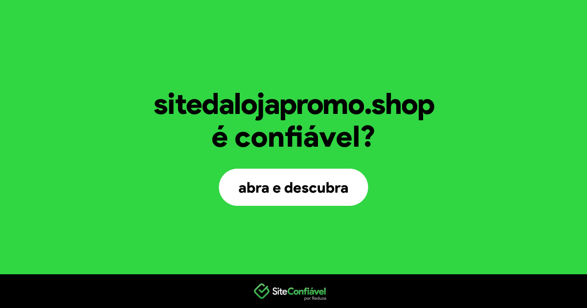 O site sitedalojapromo.shop é confiável?