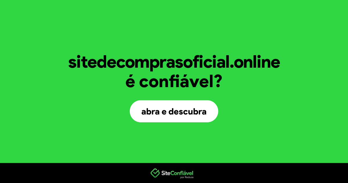 O site sitedecomprasoficial.online é confiável?
