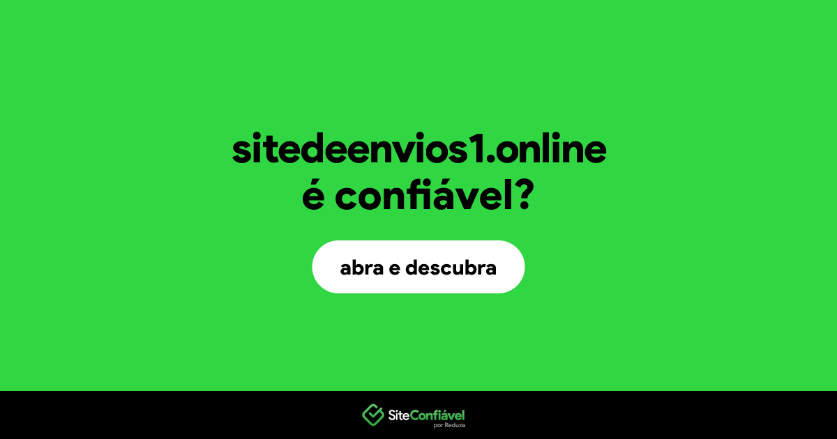 O site sitedeenvios1.online é confiável?